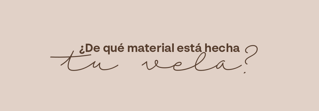 ¿Por qué es importante saber de qué material está hecha tu vela?