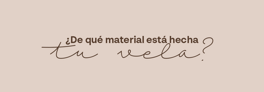 ¿Por qué es importante saber de qué material está hecha tu vela?